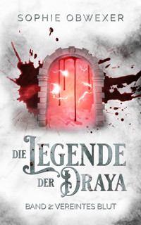 Die Legende der Draya 2: Vereintes Blut - Sophie Obwexer - E-Book