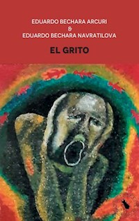 El Grito - Eduardo Bechara Arcuri - E-Book