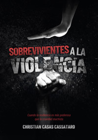 Sobrevivientes a la violencia - Christian Casas Cassataro - E-Book