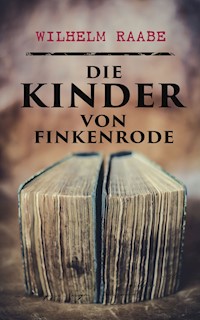 Die Kinder von Finkenrode - Wilhelm Raabe - E-Book