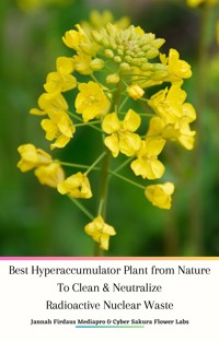 Best Hyperaccumulator Plant from Nature To Clean & Neutralize Radioactive Nuclear Waste - Jannah Firdaus Mediapro - E-Book