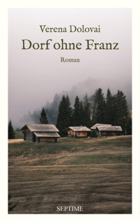 Dorf ohne Franz - Verena Dolovai - E-Book