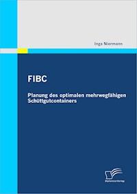 FIBC: Planung des optimalen mehrwegfähigen Schüttgutcontainers - Inga Niermann - E-Book