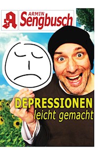 Depressionen leicht gemacht - Armin Sengbusch - E-Book