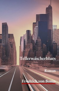 Tellerwäscherblues - Friedrich von Bonin - E-Book