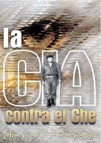 La CIA contra el Che - Adys Cupull - E-Book