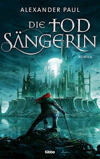Die Todsängerin - Alexander Paul - E-Book