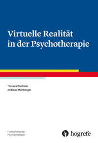 Virtuelle Realität in der Psychotherapie - Theresa Wechsler - E-Book