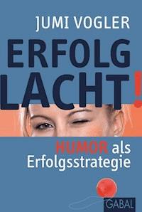 Erfolg lacht! - Jumi Vogler - E-Book + Hörbuch