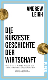Die kürzeste Geschichte der Wirtschaft - Andrew Leigh - E-Book
