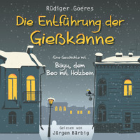Die Entführung der Gießkanne - Rüdiger Goeres - Hörbuch