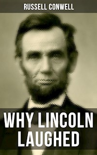 WHY LINCOLN LAUGHED - Russell Conwell - E-Book