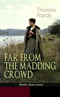 FAR FROM THE MADDING CROWD (British Classics Series) - Thomas Hardy. - E-Book