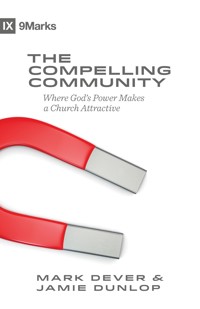 The Compelling Community - Mark Dever - E-Book