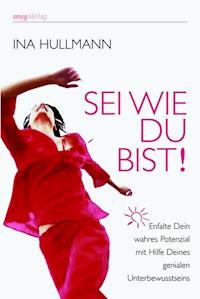 Sei wie Du bist! - Ina Hullmann - E-Book