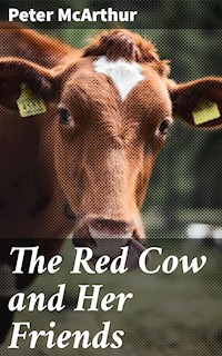 The Red Cow and Her Friends - Peter Mcarthur - E-Book