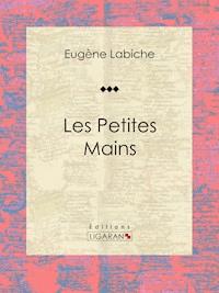 Les Petites mains - Eugène Labiche - E-Book