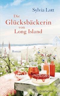 Die Glücksbäckerin von Long Island - Sylvia Lott - E-Book