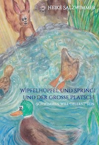 Wipfelhüpfel und Springi und der große Platsch - Heike Salzwimmer - E-Book