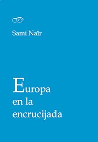 Europa en la encrucijada - Sami Naïr - E-Book