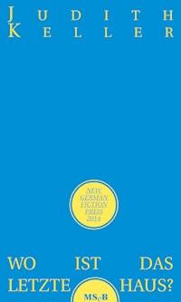 Wo ist das letzte Haus? - Judith Keller - E-Book