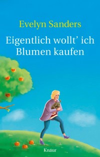 Eigentlich wollt' ich Blumen kaufen - Evelyn Sanders - E-Book