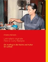 Lakmalie’s originale Reis & Curry Rezepte - Christina Weinreich - E-Book