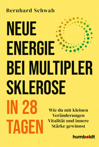 Neue Energie bei Multipler Sklerose in 28 Tagen - Bernhard Schwab - E-Book
