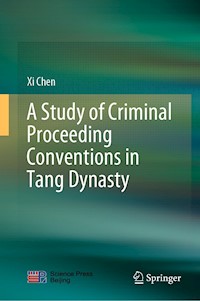 A Study of Criminal Proceeding Conventions in Tang Dynasty - Xi Chen - E-Book