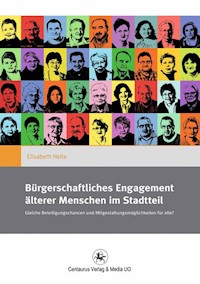 Bürgerschaftliches Engagement älterer Menschen im Stadtteil - Elisabeth Heite - E-Book