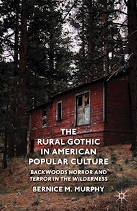 The Rural Gothic in American Popular Culture - B. Murphy - E-Book