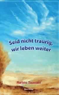 Seid nicht traurig, wir leben weiter - Marlene Toussaint - E-Book