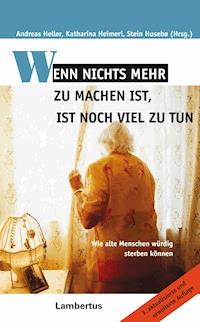 Wenn nichts mehr zu machen ist, ist noch viel zu tun - Andreas Heller - E-Book