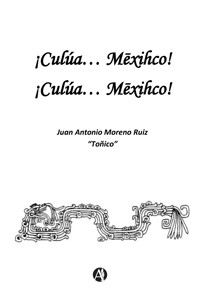 ¡Culúa... Mēxihco! ¡Culúa... Mēxihco! - Toñico - E-Book