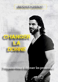 changer la donne - Renaud Chaval - E-Book