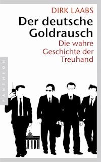 Der deutsche Goldrausch - Dirk Laabs - E-Book
