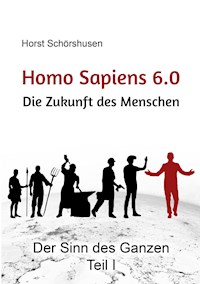Homo sapiens 6.0 - Die Zukunft des Menschen - Horst Schörshusen - E-Book
