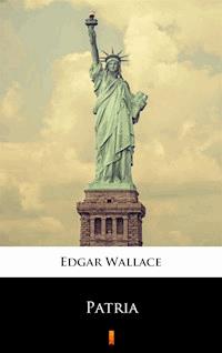 Patria - Edgar Wallace - E-Book