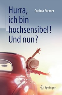 Hurra, ich bin hochsensibel! Und nun? - Cordula Roemer - E-Book