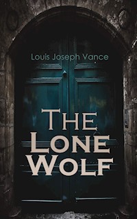 The Lone Wolf - Louis Joseph Vance - E-Book