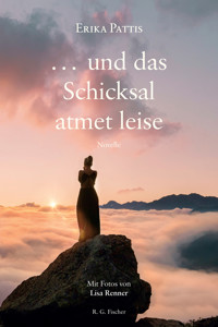 … und das Schicksal atmet leise - Erika Pattis - E-Book