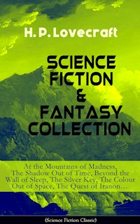 SCIENCE FICTION & FANTASY COLLECTION: At the Mountains of Madness, The Shadow Out of Time, Beyond the Wall of Sleep, The Silver Key, The Colour Out of Space, The Quest of Iranon… - H. P. Lovecraft - E-Book
