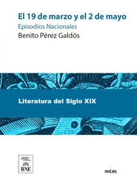 El 19 de marzo y el 2 de mayo - Benito Pérez Galdòs - kostenlos E-Book
