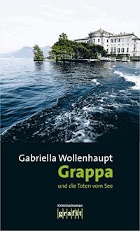 Grappa und die Toten vom See - Gabriella Wollenhaupt - E-Book