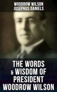 The Words & Wisdom of President Woodrow Wilson - Woodrow Wilson - E-Book