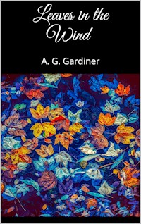 Leaves in the Wind - A. G. Gardiner - E-Book