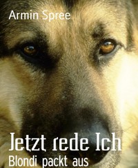 Jetzt rede Ich - Armin Spree - E-Book