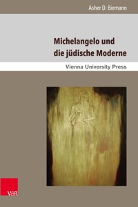 Michelangelo und die jüdische Moderne - Asher D. Biemann - E-Book