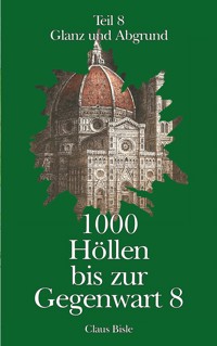1000 Höllen bis zur Gegenwart - Claus Bisle - E-Book