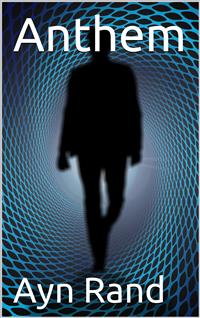 Anthem - Ayn Rand - E-Book